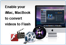 Enable your iMac, MacBook to convert DVD/videos to Flash